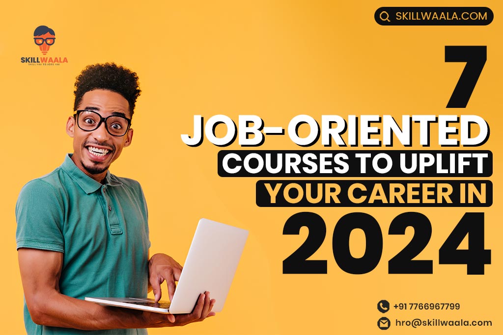 7 Job Oriented Courses to Uplift Your Career in 2024