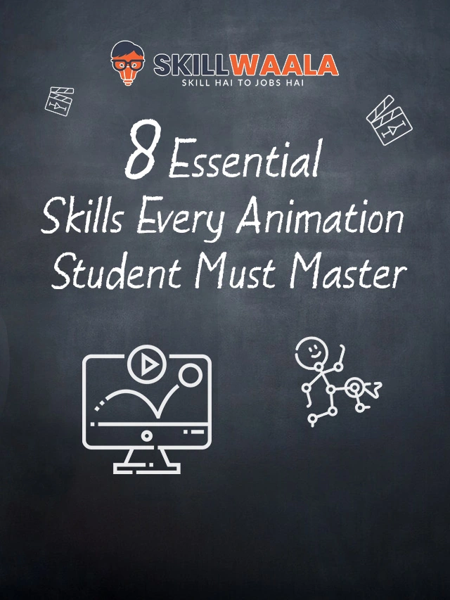 8 Essential Skills Every Animation Student Must Master