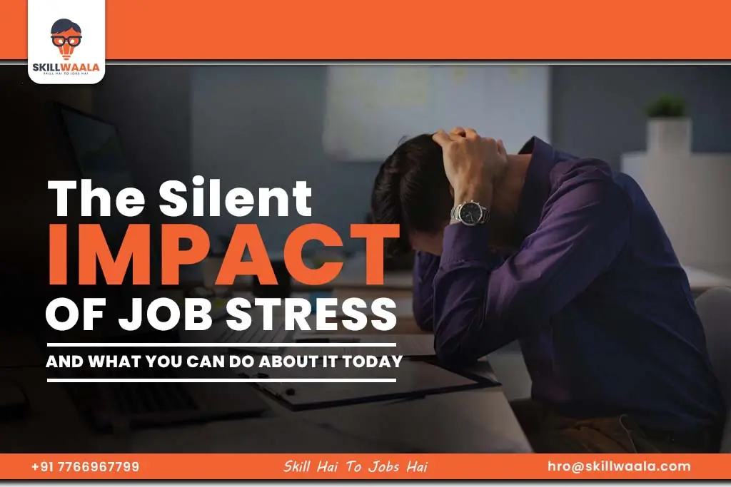 The Silent Impact of Job Stress—and What You Can Do About It Today