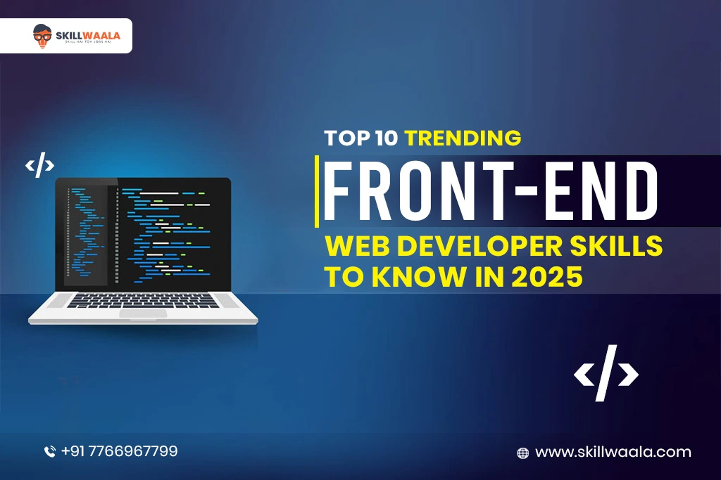 Top 10 Trending Front-End Web Developer Skills to Know in 2025