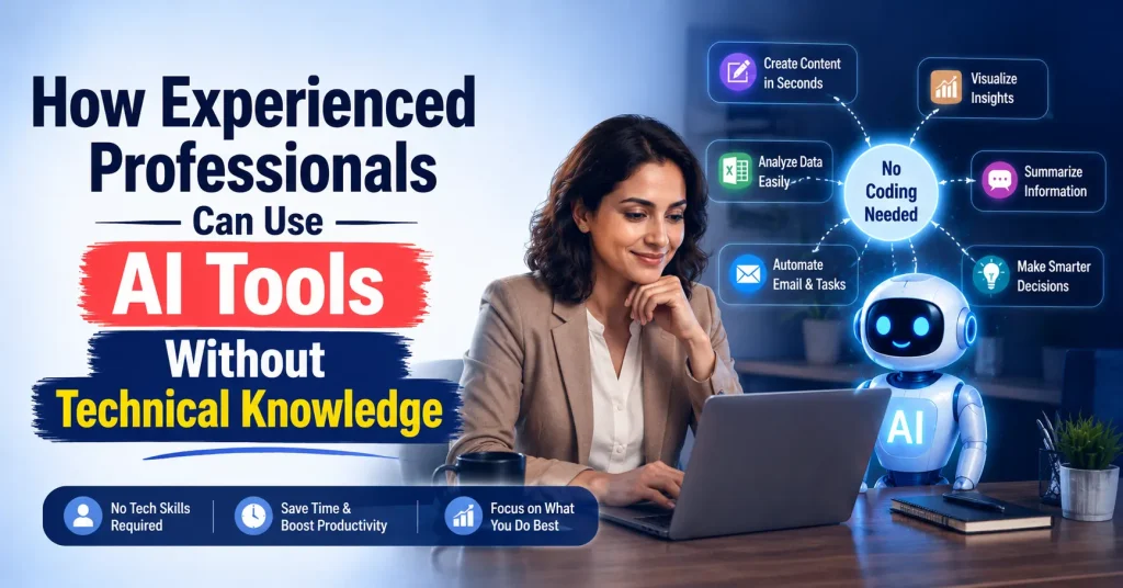 How Experienced Professionals Can Use AI Tools Without Technical Knowledge